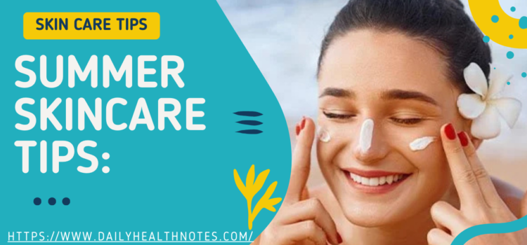 Summer skincare tips: preserve Your pores and skin healthy and glowing All Season