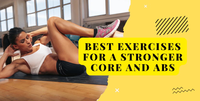 Best Exercises for a Stronger Core and Abs