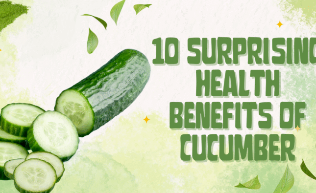 10 Surprising Health Benefits of Cucumber