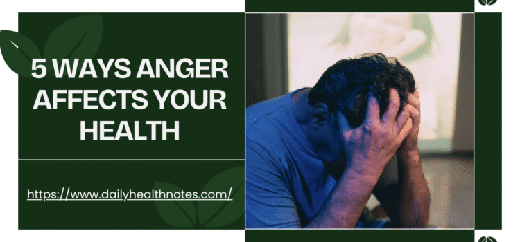 5 Ways Anger Affects Your Health (And What to Do About It)