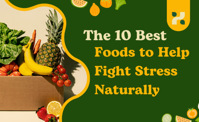 Foods to Help Fight Stress Naturally