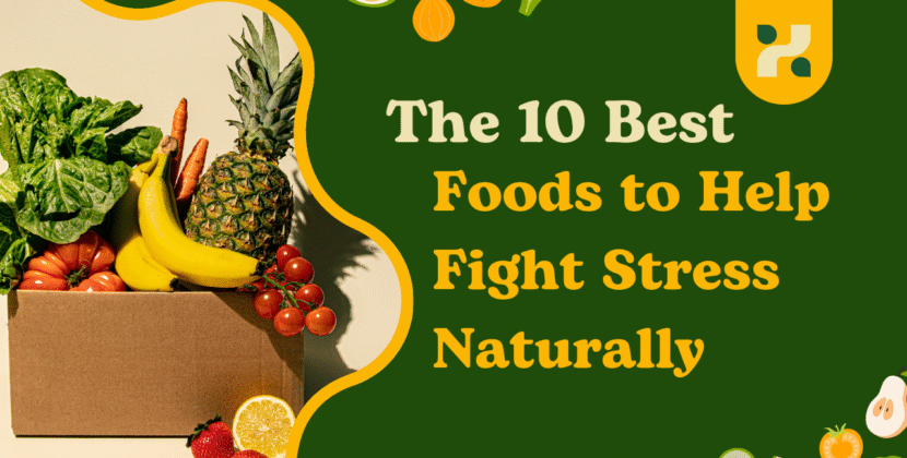 Foods to Help Fight Stress Naturally