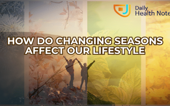 How Do Changing Seasons Affect Our Lifestyle