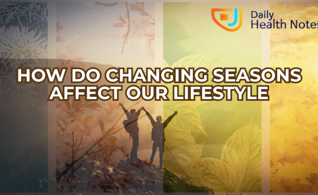 How Do Changing Seasons Affect Our Lifestyle