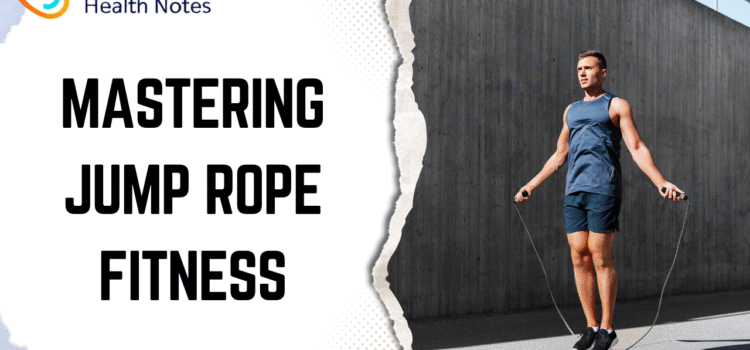Mastering Jump Rope Fitness: A Complete Guide to Benefits, Techniques, and Progression