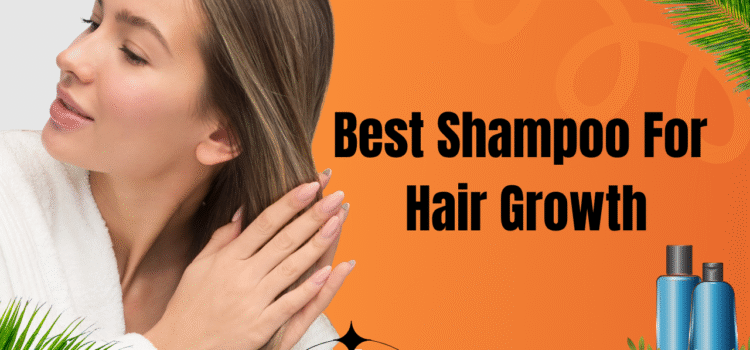 Best Shampoo for Hair Growth