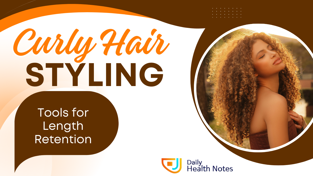 Curly Hair Styling Tools for Length Retention
