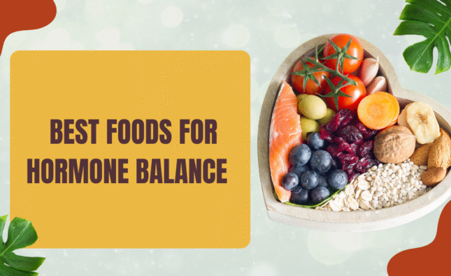 Best Foods for Hormone Balance