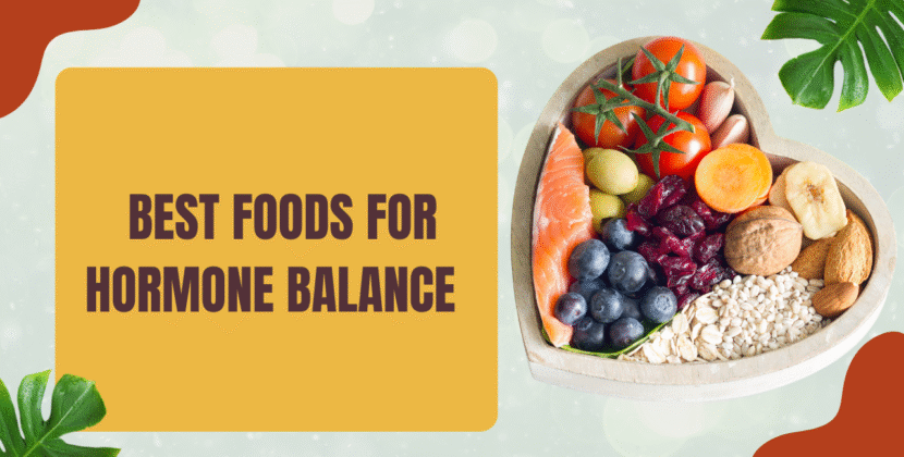 Best Foods for Hormonal Balance: What to Eat for Natural Support