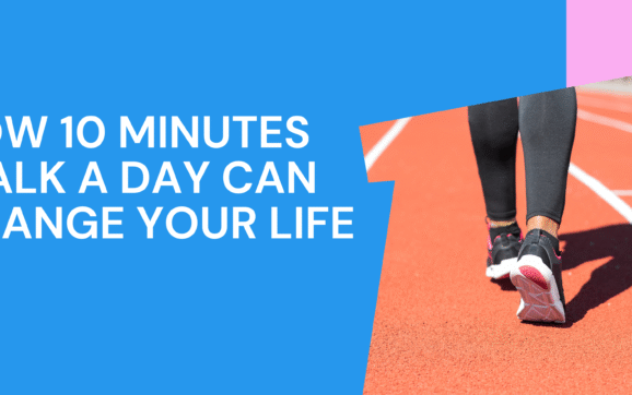 The Benefits of Walking How 10 Minutes a Day Can Change Your Life